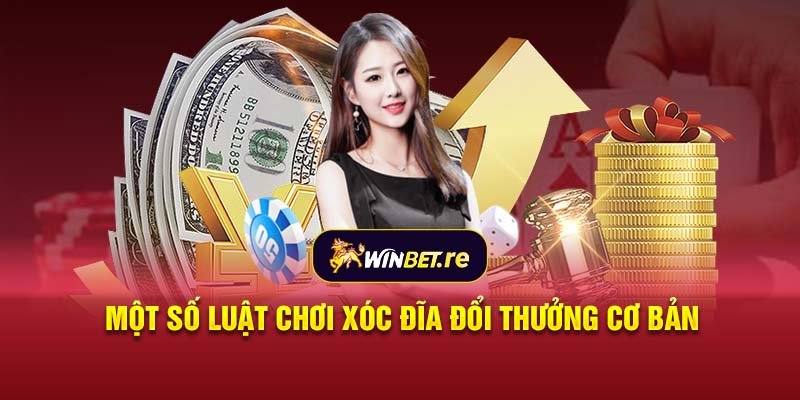 Một số luật chơi xóc đĩa đổi thưởng cơ bản