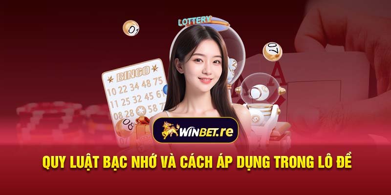 Quy luật bạc nhớ và cách áp dụng trong lô đề