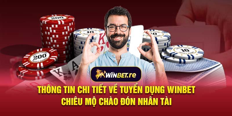 Thông tin chi tiết về tuyển dụng Winbet, chiêu mộ chào đón nhân tài