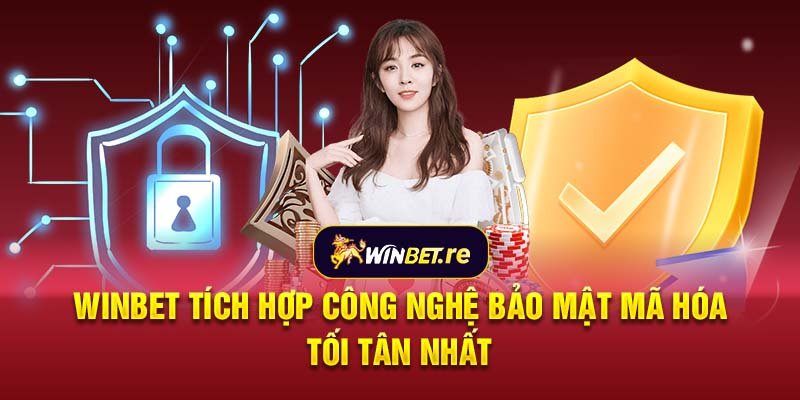 Winbet tích hợp công nghệ bảo mật mã hóa tối tân nhất