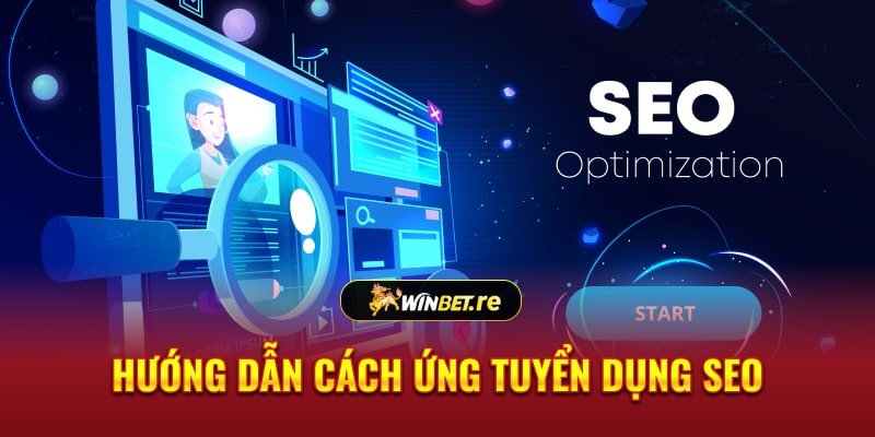 Hướng dẫn cách ứng tuyển dụng SEO