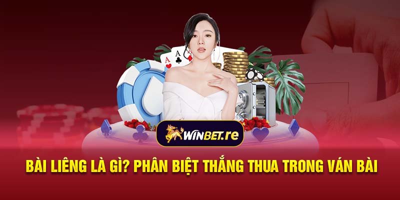 Bài Liêng là gì? Phân biệt thắng thua trong ván bài