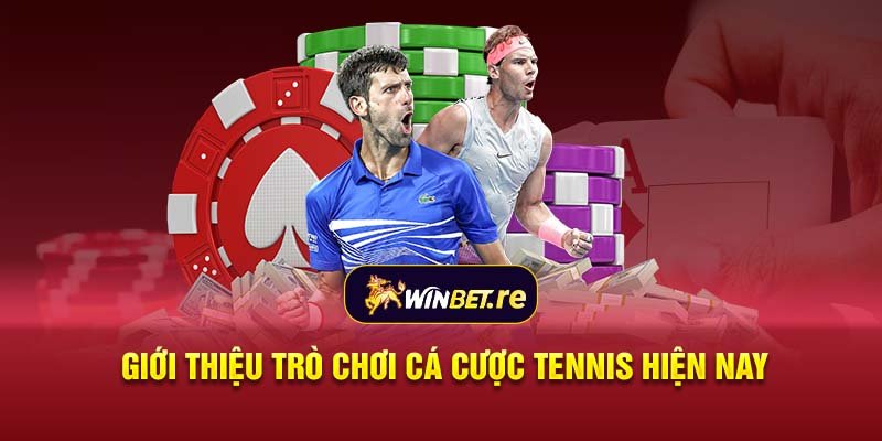 Giới thiệu trò chơi cá cược tennis hiện nay