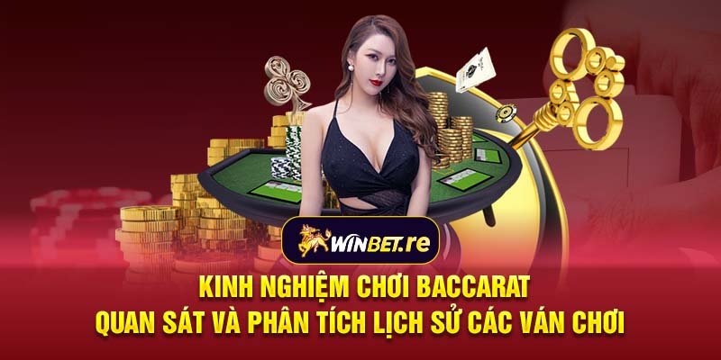 Kinh nghiệm chơi Baccarat - Quan sát và phân tích lịch sử các ván chơi