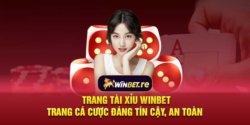 Trang tài xỉu Winbet - Trang cá cược đáng tín cậy, an toàn